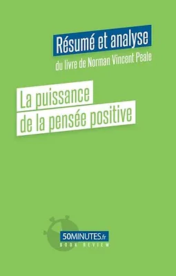La puissance de la pensée positive (Résumé et analyse du livre de Norman Vincent Peale)