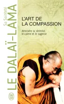 L'art de la compassion , Atteindre la sérénité, le calme et la sagesse