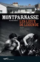 Montparnasse - les lieux de légende, les lieux de légende