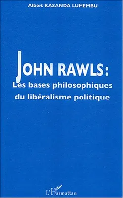 John Rawls, Les bases philosophiques du libéralisme politique