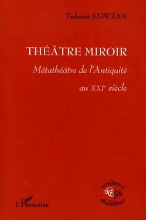 Théâtre Miroir, Métathéâtre de l'Antiquité au XXIe siècle Tadeusz Kowzan, Tadeusz Kowzan