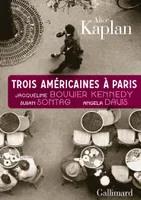 Trois Américaines à Paris, Jacqueline Bouvier Kennedy, Susan Sontag, Angela Davis