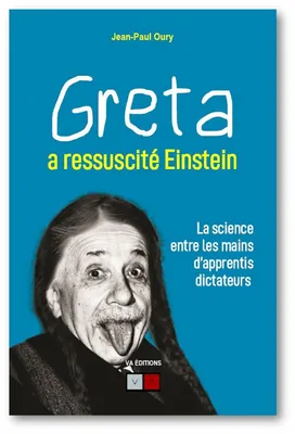 Greta a ressuscité Einstein, La science entre les mains d’apprentis dictateurs