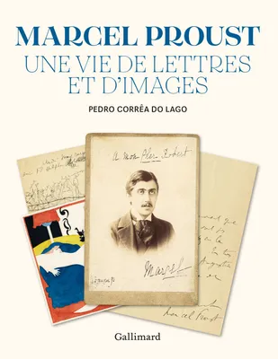 Marcel Proust, Une vie de lettres et d'images