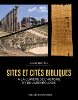 Sites et cités bibliques, A la lumière de l'histoire et de l'archéologie