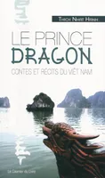 Le Prince dragon - Contes et récits du Viêt Nam, contes et récits du Viêt Nam