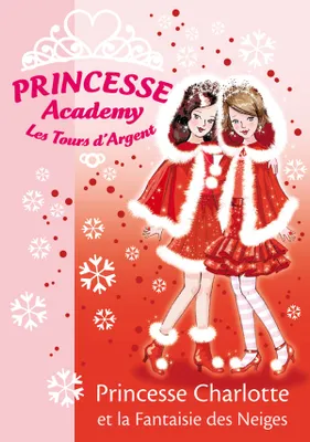 13, Princesse Academy 13 - Princesse Charlotte et la Fantaisie des Neiges