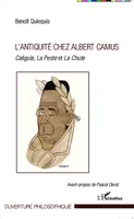 L'antiquité chez Albert Camus, Caligula, La Peste et La Chute