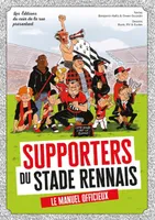 Supporters du Stade rennais, le manuel officieux !