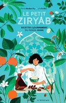 Le petit Ziryâb, Recettes gourmandes du monde arabe
