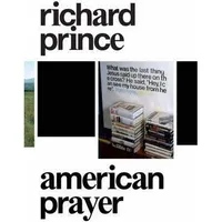 Richard Prince: American Prayer /anglais