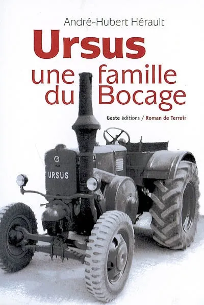 Ursus - une famille du Bocage à travers le XXe siècle, une famille du Bocage à travers le XXe siècle André-Hubert Hérault