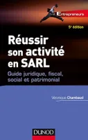 Réussir son activité en SARL - 5e éd., Guide juridique, fiscal, social et patrimonial