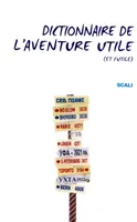 Dictionnaire de l'aventure utile (et futile) Lafaille, Jean-Christophe; Chicherit, Guerlain; Vallençant, Patrick; Bombard, Alain and Collectif