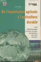 Exploitation agricole à l'agriculture durable (De l'), aide méthodologique à la mise en place de systèmes agricoles durables