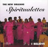 THE NEW ORLEANS SPIRITUALETTES I BELIEVE