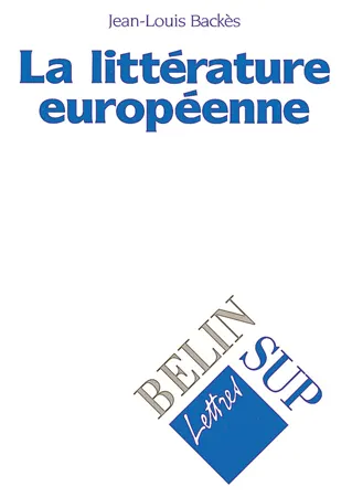 La littérature européenne Jean-Louis Backès