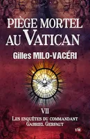 Piège mortel au Vatican, Les enquêtes du commandant Gabriel Gerfaut Tome 7