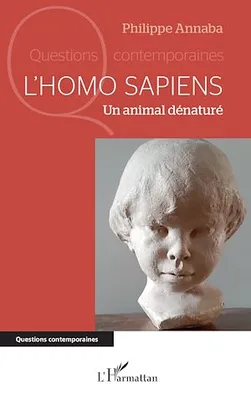 L'homo sapiens, Un animal dénaturé