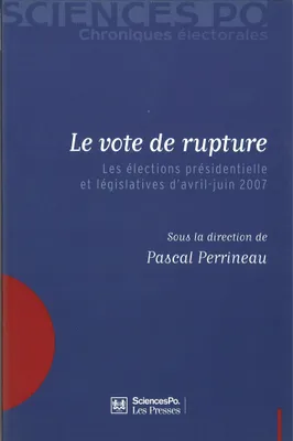 Le vote de rupture, Les élections présidentielle et législatives d'avril-juin 2007