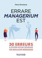 Errare managerium est - 30 erreurs à éviter pour devenir un meilleur manager, 30 erreurs à éviter pour devenir un meilleur manager