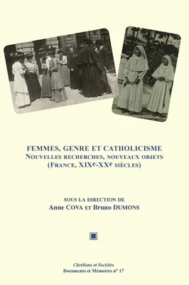 Femmes, genre et catholicisme, Nouvelles recherches, nouveaux objets (France, XIXe -XXe siècles)