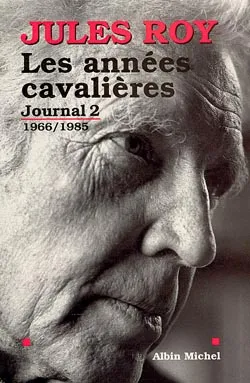 Journal / Jules Roy., 2, Les Années cavalières, Journal 2 : 1966-1985