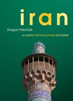 Iran, A Country between Persia and Islam