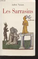 Les Sarrasins : L'islam dans l'imagination européenne au Moyen âge, l'islam dans l'imagination européenne au Moyen âge