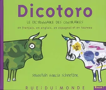 DICOTORO - DICTIONNAIRE DES CONTRAIRES EN FRANCAIS, ESP, le dictionnaire des contraires