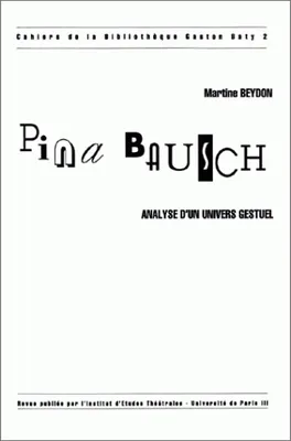 Pina Bausch, Analyse d'un univers gestuel