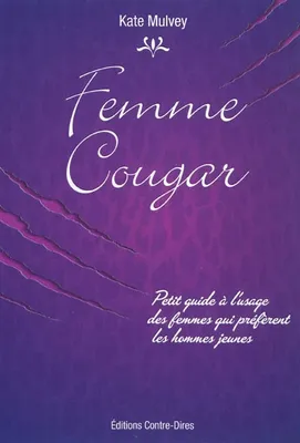 Femme cougar - Petit guide a l'usage des femmes qui preferent les hommes jeunes, petit guide à l'usage des femmes qui préfèrent les hommes jeunes