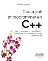 Concevoir et programmer en C++, les bases pour la modélisation et la réalisation des applications scientifiques