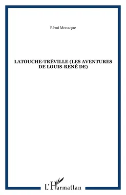 Latouche-Tréville (Les aventures de Louis-René de), compagnon de La Fayette et commandant de l'