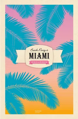 Beach party à Miami, Des villes et des recettes