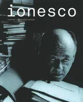 Ionesco, [exposition, Paris, Bibliothèque nationale de France, site François-Mitterrand, Galerie François Ier, du 6 octobre 2009 au 3 janvier 2010]