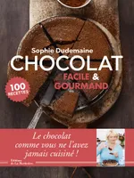 Chocolat facile et gourmand, 100 recettes