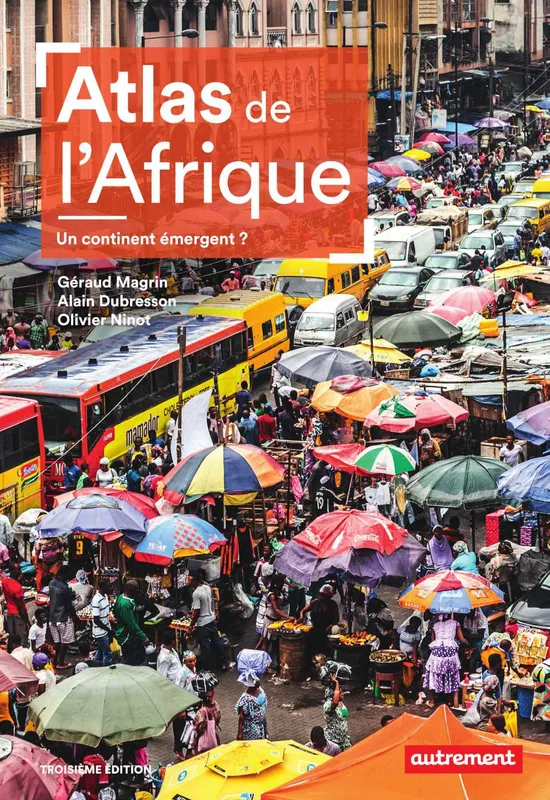 Atlas de l'Afrique. Un continent émergent ? Géraud Magrin, Alain Dubresson, Olivier Ninot