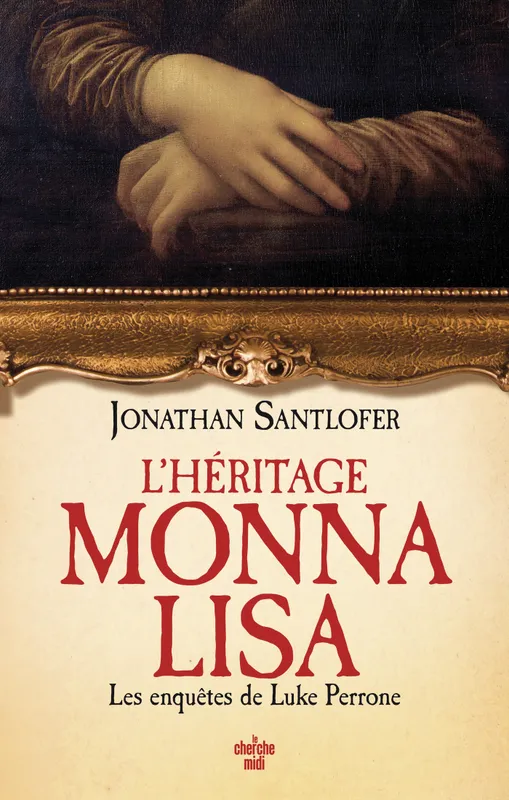 L'Héritage Monna Lisa - Les enquêtes de Luke Perrone Jonathan SANTLOFER