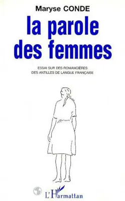 La parole des femmes, Essai sur des romancières des Antilles de langue française