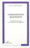 L'organisation qualifiante, Organisation du travail et accroissement de la qualification