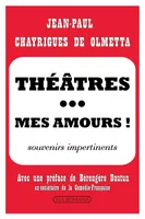 Théâtres, mes amours !, Souvenirs impertinents