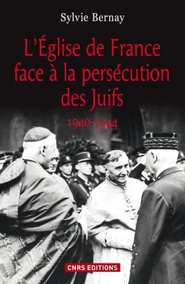 L'Eglise de France face à la persécution des juifs (1940-1944), 1940-1944
