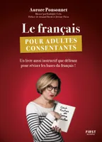 Le français pour adultes consentants - Un livre aussi instructif que délirant pour réviser les bases du français