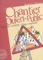 CHANTIER OUVERT AU PUBLIC : Le Viel Audon, village coopératif, Le Viel Audon, village coopératif