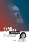 Jean Jaurès, Les convictions et le courage