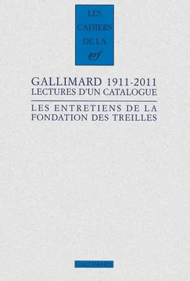 Les entretiens de la Fondation des Treilles, 8, Gallimard 1911-2011, Lectures d'un catalogue