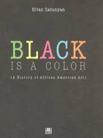 Black is a color, a history of African American art