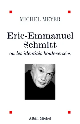 Éric-Emmanuel Schmitt ou les identités bouleversées, ou les identités bouleversées