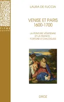 Venise et Paris. 1600-1700, La peinture vénitienne et la France : fortune et dialogues